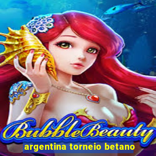 argentina torneio betano